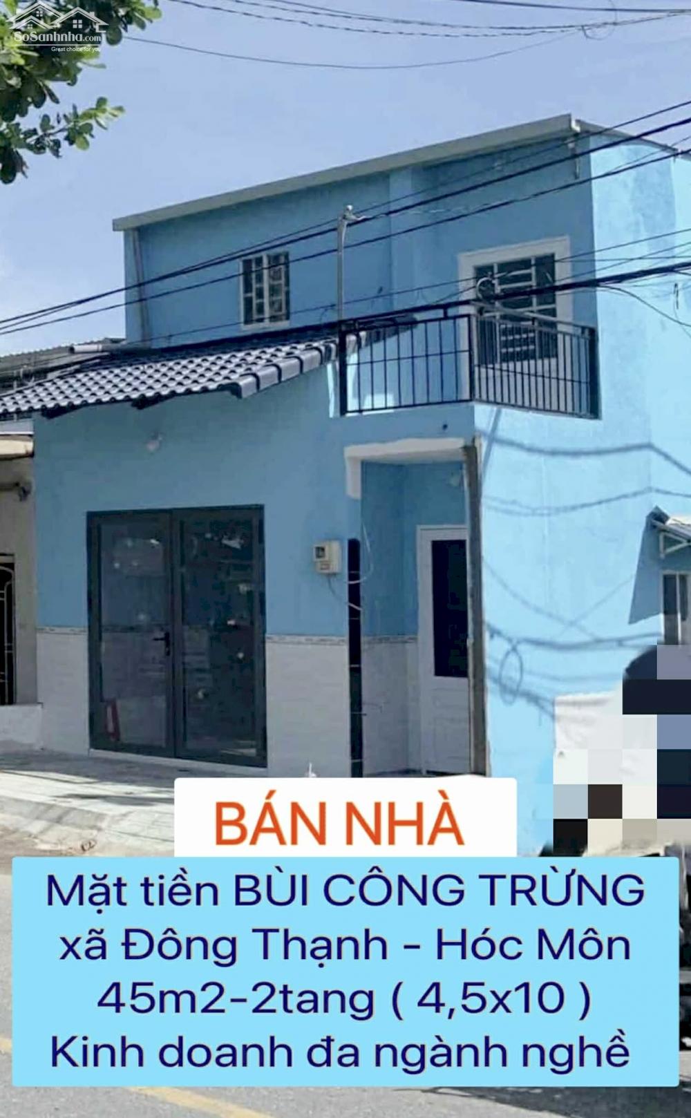 Bán nhà 45m2-2tang ( 4,5x10 ) mặt tiền Bùi Công Trừng - Đông Thạnh – Hóc Môn , liền kề ngã 3 đồn , kd đa ngành – 1 tỷ nhỉnh 0932030061