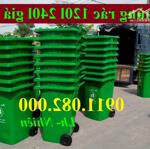 Thùng rác môi trường, công cộng giá rẻ, thùng rác 120l 240l giá cạnh tranh- lh 0911082000