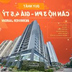 chính chủ bán nhanh căn hộ 3pn 80 m2 tầng cao view phố nguyễn văn cừ - tòa berriver no4 giá: 4,5 tỷ