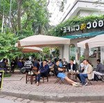 chỉ 10 triệu/tháng có ngay mặt bằng nhượng quán cafe thương hiệu kđt văn quán