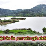 Bán đất Kala, tổng 6,3 sào, view đẹp, hồ nước thơ mộng, khí hậu mát mẻ