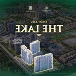 chính thức nhận booking tòa z34 - khu căn hộ the lake - view hồ thành phố - masterise homes