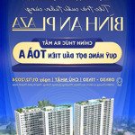 chính thức mở bán quỹ căn tòa a - chung cư bình an plaza