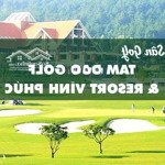 bán lô đất nghỉ dưỡng resort sâm golf tam đảo _ tam đảo _ vĩnh phúc 0987052592