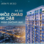 nhận booking căn hộ cao cấp gem park hải phòng - chiết khấu trực tiếp 100 triệu đến 31/1/2025