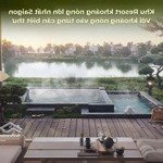 sắp ra mắt eco retreat - kđt sinh thái được thiết kế bài bản, mảnh ghép còn thiếu của người sài gòn