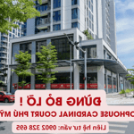 Đừng bỏ lỡ! Shophouse Cardinal Court Phú Mỹ Hưng