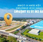 bán suất ngoại giao lô góc phân khu k tower yên bình sát cạnh samsung, giá tốt nhất thị trường