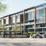 nhà phố vinhomes green city: sở hữu sớm - lãi sớm - giá chỉ từ 4 tỷ cho nhà đầu tư đón đầu !