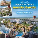 video 60s về dự án làm mưa làm gió thị trường bất động sản miền tây dic victory city + 1st viet nam