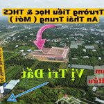 Bán đất mtkd buôn bán lộ 6m trường p.t.trung & an thái trung ( mới )