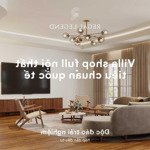 Duy nhất 12 căn villa shop fulll nội thất cao cấp siêu sang tại regal legend quảng bình