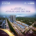 (chi tiết trong bài viết) thanh toán giãn đến 5 năm - nhà phố thương mại celesta avenue