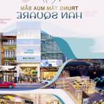 Cho thuê ki-ốt trung tâm thương mại han square tại thành phố đà nẵng