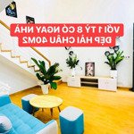 Với 1 tỷ 8 có nhà đẹp 2pn 40m2 hải châu