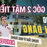 Bán nhà góc 2 mặt tiền đường bạch đằng, bàn cờ trung tâm nha trang. kinh doanh buôn bán sầm uất