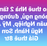 Cho thuê nhà 2 tầng, 4 phòng ngủ, đường hồ huân nghiệp, mỹ an, ngũ hành sơn giá thuê 8tr