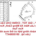 đất đẹp giá tốt - chính chủ cần bán khu đất cây lâu năm xã măng cành, kon plong, kon tum