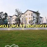 Qũy căn cần chuyển nhượng biệt thự liền kề shophouse vinhome thăng long.