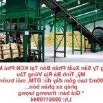 Cần bán công ty sản xuất phân bón tại kcn phú mỹ, thị xã phú mỹ, tỉnh bà rịa vũng tàu