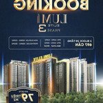 Nhận booking lumi elite - lumi giai đoạn 3 - 2 toà căn hộ cao cấp - bàn giao 2027