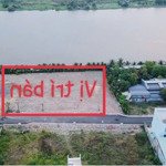 Bán đất mặt tiền sông sài gòn,775m2(18mx43m),giá rẽ chỉ 50 triệu/m2,lh 0389-979-909