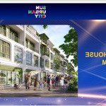 Dòng thấp tầng ra mắt đầu tiên tại sun urban city sở hữu vị trí vô cùng đắc địa tại dự án