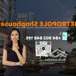 Cho thuê shophouse metropole opera, 200m2 - vị trí đẹp, giá 5000$ net