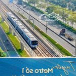 320 triệu sở hữu căn hộ mặt tiền xa lộ hà nội cạnh tuyến metro số 1, cam kết thuâ lại 216tr