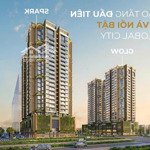 Mở bán căn hộ cao tầng đầu tiên tại the global city, giá chỉ 100 triệu/m2, ck 16%