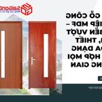 Cửa gỗ công nghiệp mdf – độ bền vượt trội, thiết kế đa dạng phù hợp mọi không gian