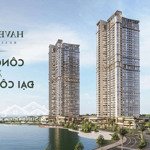 Bán Căn Hộ 3Pn2Vs Hàng Hiếm Tại Haven Park Residences, Giá Chỉ 52 Triệu / M2 Liên Hệ: 0913969292