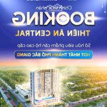 Nhận booking dự án thiên ân central