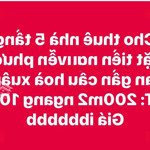 Cho thuê nhà 5 tầng mặt tiền nguyễn phước lan ngang 10m gần cầu hoà xuân