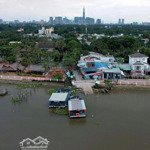 Bán lô đất lớnmặt tiềnsông ngay linh đông, thủ đức. diện tích: 3965m2 (16 x 90m. nh 60m). giá: 80 tỷ