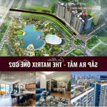 Nhận booking căn hộ chung cư the matrix one gđ2, giá thỏa thuận, 76m2, 2pn, 2wc tại lê quang đạo