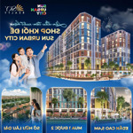 Mở bán phân khu liền kề,biệt thự đẹp nhất sun urban city rất đáng đầu tư cùng nhiều ưu đãi đầu xuân