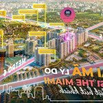 Mở bán shop chân đế toà gs5 the miami vinhomes smart city mua mới cđt vốn bỏ ra chỉ có 30%