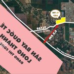 5 lô duy nhất giảm 200tr, mt đường thẳng vào sân bay long thành, có sổ từng lô ck 4% + 10 chỉ vàng
