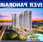 Bán căn hộ river panorama (2pn, 1wc, 57m, 2.9tỷ); (2pn,2wc, 64m: 3.5tỷ);(3pn, 90m, 114m, 4.3 tỷ).