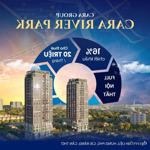 Suất cuối cùng - giảm ngay 10%! cara river park cần thơ căn hộ view sông đẳng cấp chỉ 3 tỷ 150