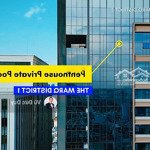 Bán penthouse hạng sang quận 1 the marq 4 phòng ngủ, thang máy riêng, hồ bơi riêng, nhà mới 100%