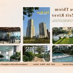 Phan Hoàng Tân: Chủ Gửi Bán Gấp Căn 3Pn- Có 2 Hướng View Duy Nhất Tại Zeit River - Giá Đang Quá Tốt
