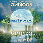 Booking cao tầng eco retreat - 50triệu sở hữu quyền chọn căn sớm nhất