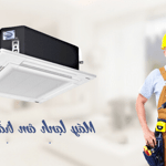 điều hòa âm trần là loại máy như thế nào? những đặc điểm của điều hòa âm trần là gì?
