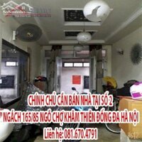 CHÍNH CHỦ CẦN BÁN NHÀ TẠI SỐ 2 NGÁCH 165/85 NGÕ CHỢ KHÂM THIÊN - ĐỐNG ĐA - HÀ NỘI ( SĐCC )