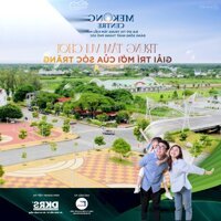 Mở Bán Giai Đoạn 2 Dự Án Khu Đô Thị Mekong Centre 5A Tp. Sóc Trăng - Tp. Cảng Biển Quốc Tế Trần Đề