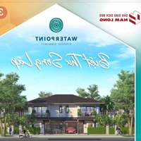 Biệt Thự Song Lập Waterpoint, Nhà Hướng Nam Đón Gió, Liền Kề Clubhouse, Giá Bán 5.6 Tỷ