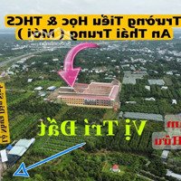 Bán Đất Mtkd Buôn Bán Lộ 6M Trường P.t.trung & An Thái Trung ( Mới )