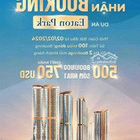 Chính Thức Nhận Booking Eaton Park Gamuda Land Quận 2 Chỉ 100 Triệu